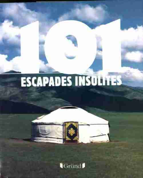 101 escapades insolites - Collectif