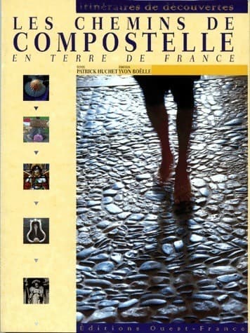 Les chemins de Compostelle en terre de France - Patrick Huchet
