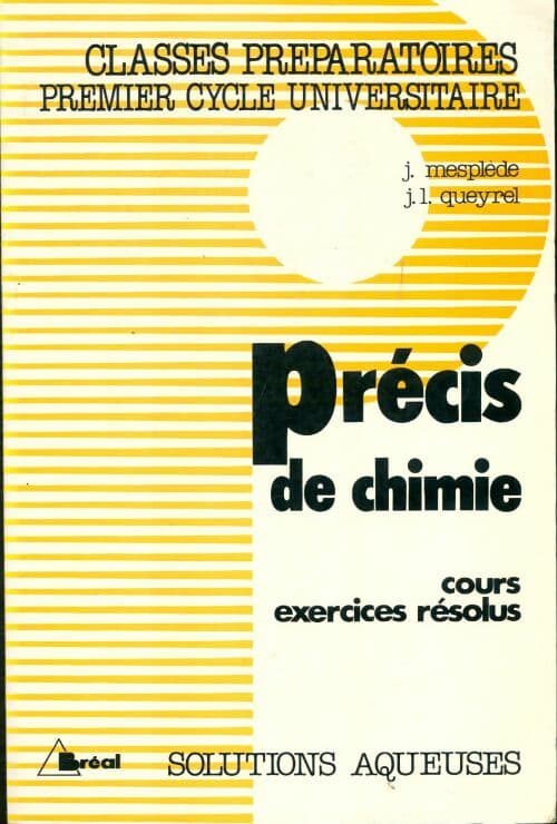 Précis de chimie classes préparatoires 1er cycle universitaire : Solutions aqueuses - Jacques Mesplède